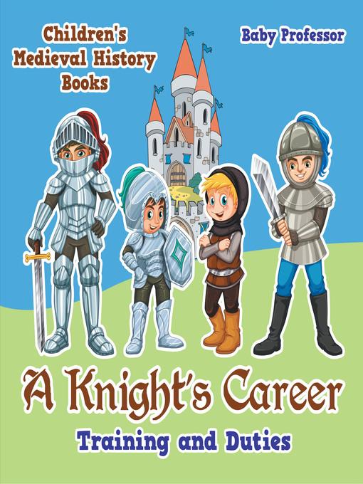Title details for A Knight's Career--Training and Duties- Children's Medieval History Books by Baby Professor - Available